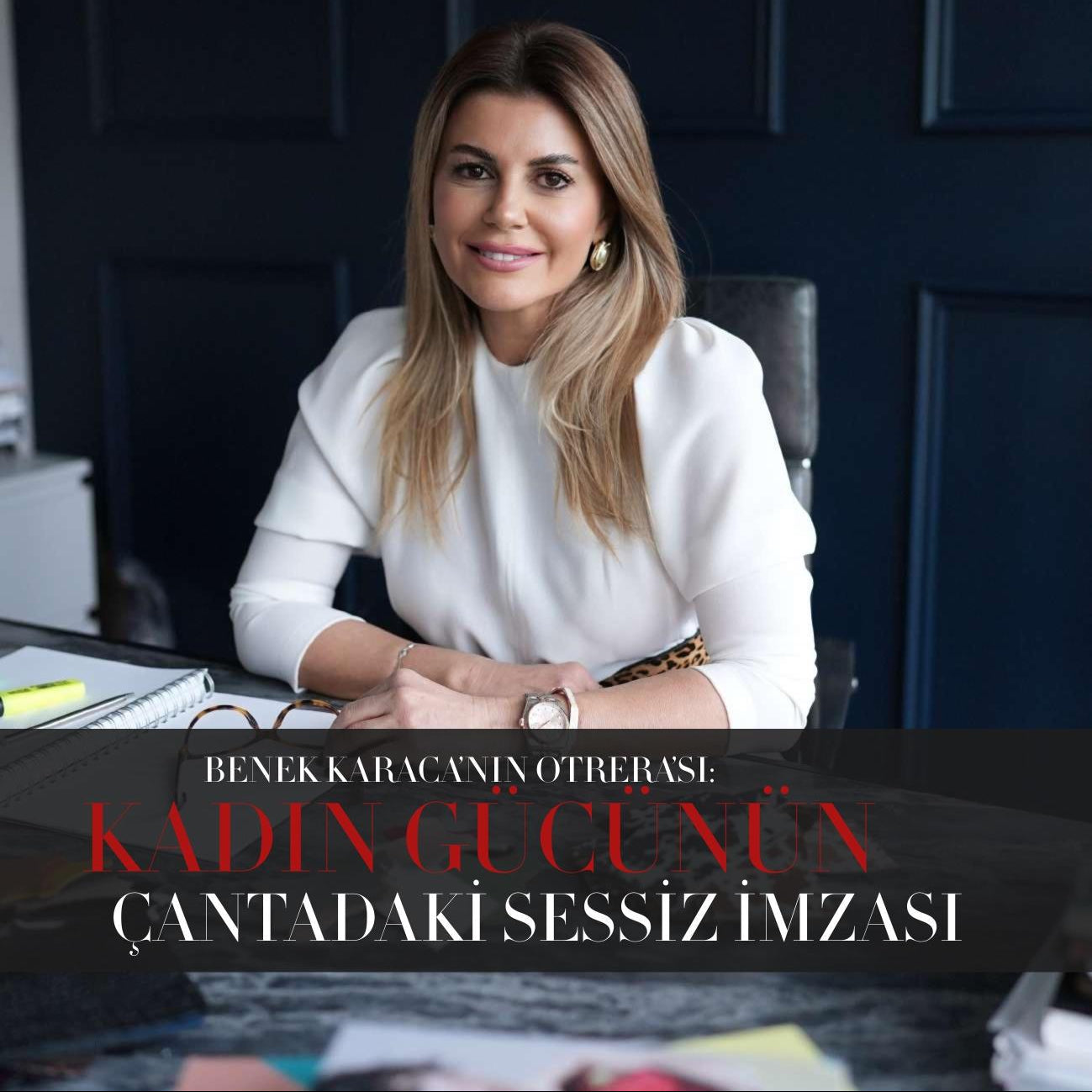 Kadın Gücünün Çantadaki Sessiz İmzası
